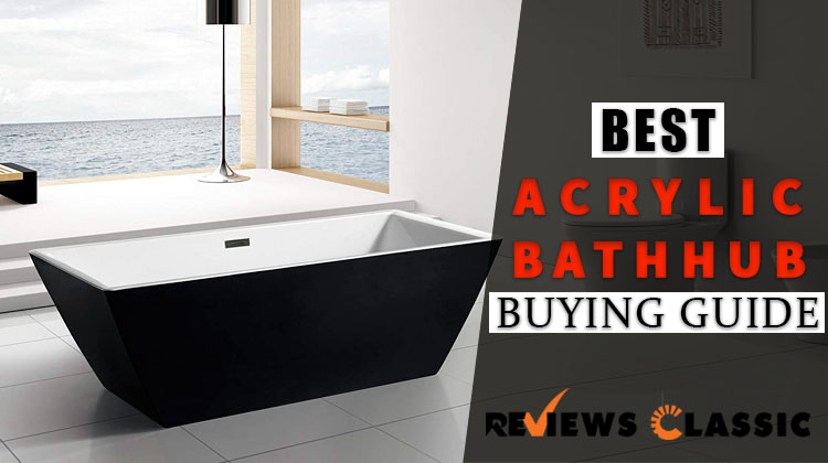 Best Acrylic Bathtub Buying Guide