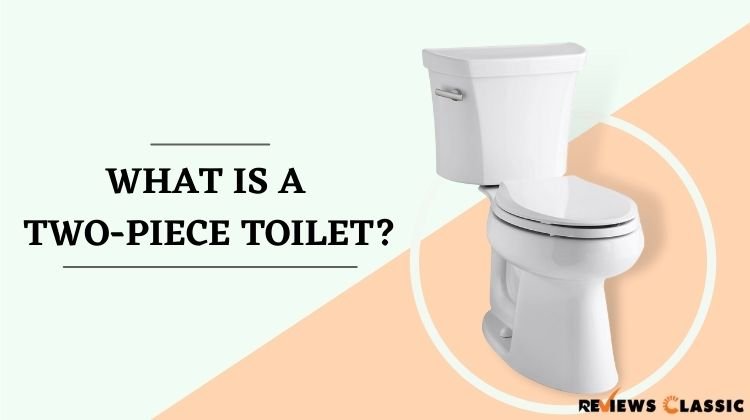 What is a Two Piece Toilet