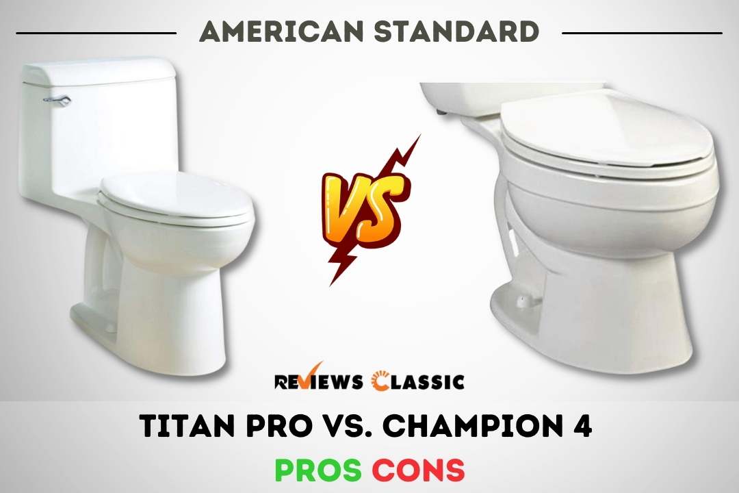 American Standard Titan vs. Champion 4 Pros and Cons